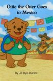 Ottie the Otter Goes to Mexico