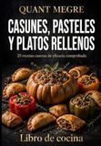 CASUNES, PASTELES Y PLATOS RELLENOS: 25 recetas caseras de eficacia comprobada
