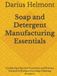 Soap and Detergent Manufacturing Essentials: Combining Chemical Reactions and Process Control to Produce Everyday Cleaning Products