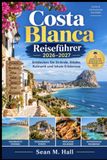 Costa Blanca Reiseführer 2026–2027: Entdecken Sie Strände, Städte, Kulinarik und lokale Erlebnisse