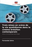 Trois OmniScriptum SRL Trois mises en scène de la vie quotidienne dans le cinéma brésilien contemporain / Paperback / 2025