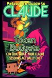 Patriola's Guide to Claude: Token Budgets: Control What Your Claude Sessions Actually Cost: 13