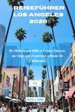 Los Angeles Travel Guide 2026: De Hollywood Hills a Venice Shores
