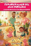 Fenomenologia del Caos Familiare: La scienza imperfetta di una famiglia incasinata