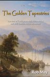 The Golden Tapestries: The story of Chrétien Du Bois, Pierre Billiou, and their families, woven into history