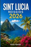 Sint Lucia Reisgids 2026