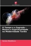 OmniScriptum SRL O Tempo e o Sagrado - Música e Espiritualidade na Modernidade Tardia