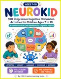 Neurokid: Learn, Think, and Move Forward Step by Step: 100 Progressive Cognitive Stimulation Activities for Children Ages 7 to 10