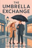 The Umbrella Exchange: A Rainy-Day Bookstore Romance