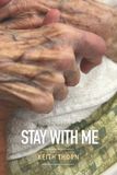 STAY The Way Forward Series: Practical Wisdom for Life's Hardest Questions- Stay with Me