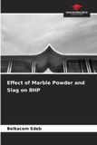 Effect Our Knowledge Publishing Effect of Marble Powder and Slag on BHP Paperback
