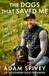 The Little, Brown Book Group The Dogs That Saved Me: Everything Dog Training Taught Me About Life Hardcover