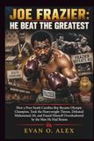 JOE FRAZIER: HE BEAT THE GREATEST Paperback
