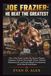 JOE FRAZIER: HE BEAT THE GREATEST Paperback