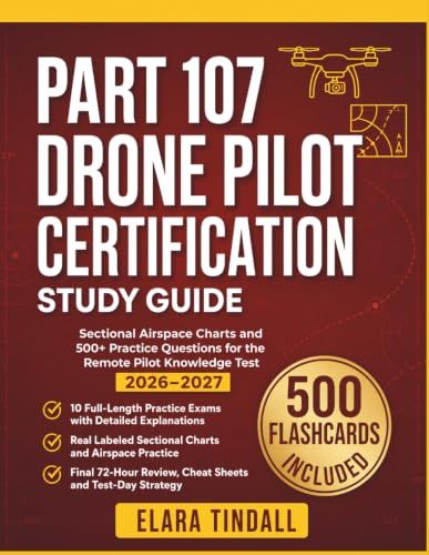 Part 107 Drone Pilot Certification: Sectional Airspace Charts and 500+ Practice Questions for the Remote Pilot Knowledge Test 2026–2027