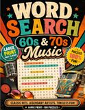 Word Search 60s & 70s Music: Nostalgic Music Word Search Puzzles for Adults Featuring Classic Artists, Bands, Songs, Musical Styles and Memories from the 1960s and 1970s