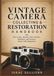 Vintage Camera Collecting and Restoration Handbook: How to Buy, Identify, Value, Restore, Maintain, and Preserve Classic Film Equipment
