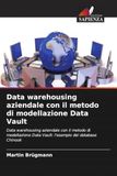 Data OmniScriptum SRL Data warehousing aziendale con il metodo di modellazione Data Vault