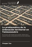 La problemática de la ordenación territorial en Yamoussoukro: En el marco del traslado de la capital. Análisis de la situación actual y propuestas de soluciones sostenibles