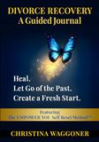 DIVORCE RECOVERY: A Guided Journal: Heal. Let Go of the Past. Create a Fresh Start.