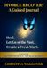 DIVORCE RECOVERY: A Guided Journal: Heal. Let Go of the Past. Create a Fresh Start.