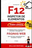 As F12 As magias do F12: Inspetor de Elementos para leigos