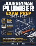 Journeyman Plumber Exam Prep 2026–2027: 2024 IPC Study Guide with Plumbing Math, Isometric Drawings, Code Navigation, Practice Tests, Answer Explanations & Online Simulator