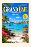 GRAND BAIE Guide de Voyage 2026-2027