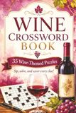 Wine Crossword Book: Wine Themed Crossword With Easy To Read Text Including Processes, Variants And Regions | 6x9 Inches, 70 Pages | 35 Puzzles, Thoughtful Gift For Holidays And Special Occasions