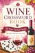 Wine Crossword Book: Wine Themed Crossword With Easy To Read Text Including Processes, Variants And Regions | 6x9 Inches, 70 Pages | 35 Puzzles, Thoughtful Gift For Holidays And Special Occasions