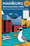 Hamburg Hamburg Wortsuchrätselbuch – Mit charmanten Hinweisen die Hansestadt entdecken: Elphi, Fischbrötchen & Hafenflair – Rätselspaß für Fans, Zugezogene & echte Hamburger
