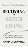 Becoming Silver Lining Press Becoming the Silver Lining: How Adversity Shapes the Way We Live, Lead, and Rise Hardcover