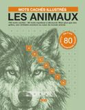 Mots cachés illustrés - Les animaux: 745 mots cachés - 80 mots mystères à découvrir