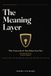 The Meaning Layer: Who Governs the AI That Defines Your Data