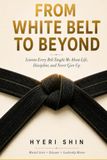 From White Belt to Beyond: Lessons Every Belt Taught Me About Life, Discipline, and Never Give Up