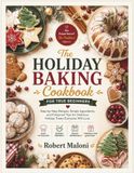 The Holiday Baking Cookbook for Beginners
