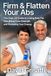 Firm & Flatten Your Abs: The Over-40 Guide to Losing Belly Fat, Rebuilding Core Strength, and Restoring Your Energy