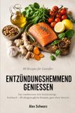 Entzündungshemmend Mediterranean Anti-Inflammatory Cookbook: 88 Everyday Recipes for More Energy and Fewer Complaints - Without Giving Up Anything