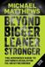 Beyond Bigger Leaner Stronger