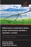 Wlaściwości OmniScriptum SRL Wlaściwości uwalniania leków przez usieciowane skrobie z manioku i ensetu: Opracowywanie substancji pomocniczych dla farmaceutyków z naszych produktów spo¿ywczych