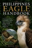 PHILIPPINES Independently Published Philippines Eagle Handbook: A Fascinating Guide to the Philippines' Majestic Eagle, Its Intelligence, Habitat, Hunting, Breeding, Conservation, and Survival