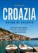 Guida Croazia 2027: Guida di viaggio pratica per itinerari senza stress, budget intelligenti, island hopping, città, isole e gemme nascoste