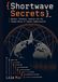 Shortwave Secrets: Radios, Antennas, Signals and the Hidden World of Global Communication