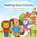 Making New Friends: A Preschool Adventure About Friendship