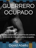 GUERRERO OCUPADO: Fuerza y potencia para deportes de combate, protocolo de 3 días para atletas ocupados.