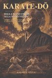 KARATE-DO: Dalla mano Cinese alla mano Vuota - Okinawa, il Giappone nazionalista e la nascita del karate moderno