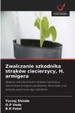 Zwalczanie Wydawnictwo Nasza Wiedza Zwalczanie szkodnika strąków ciecierzycy, H. armigera