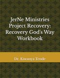 PROJECT RECOVERY: RECOVERY GOD’S WAY Workbook