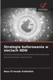 Strategie Wydawnictwo Nasza Wiedza Strategie buforowania w sieciach NDN