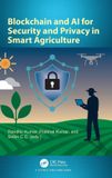 Blockchain Taylor & Francis Verlag GmbH Blockchain and AI for Security and Privacy in Smart Agriculture